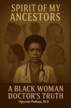 Cover Spirit of My Ancestors: A Black Woman Doctor's Truth (eBook, ePUB)