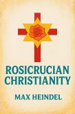 ROSICRUCIAN CHRISTIANITY (eBook, ePUB)