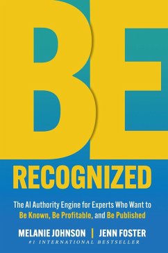Cover Be Recognized: The AI Authority Engine for Experts Who Want to Be Known, Be Profitable, and Be Published (eBook, ePUB)