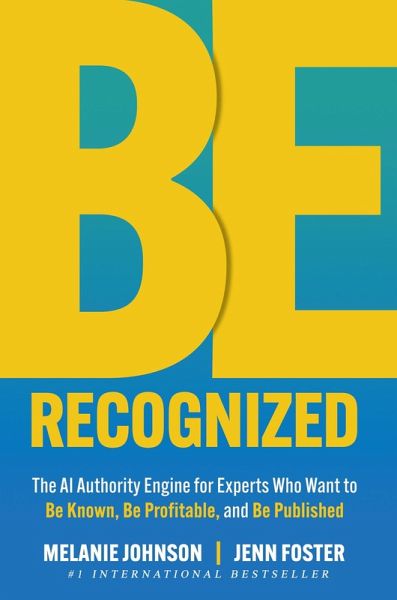 Be Recognized: The AI Authority Engine for Experts Who Want to Be Known, Be Profitable, and Be Published (eBook, ePUB) Be Recognized: The AI Authority Engine for Experts Who Want to Be Known, Be Profitable, and Be Published (eBook, ePUB)