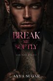 Break Me Softly: Dark Mafia Romance (Pretty When I Break Series, #2) (eBook, ePUB)