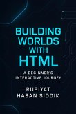 Building Worlds with HTML: A Beginner's Interactive Journey (eBook, ePUB)