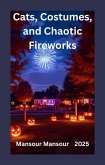 Cats, Costumes, and Chaotic Fireworks (eBook, ePUB)