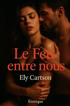 Cover Le feu entre nous (eBook, ePUB)