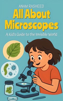 Cover All About Microscopes: A Kid's Guide to the Invisible World (Chapter Books For Kids, #14) (eBook, ePUB)