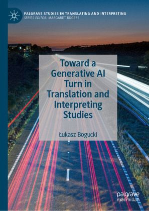 Toward a Generative AI Turn in Translation and Interpreting Studies Toward a Generative AI Turn in Translation and Interpreting Studies