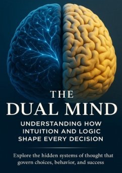 Cover The Dual Mind Understanding How Intuition and Logic Shape Every Decision