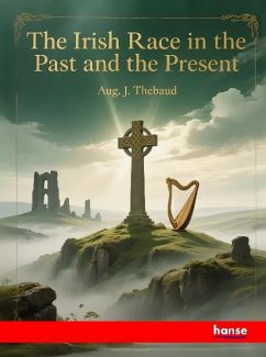 The Irish Race in the Past and the Present The Irish Race in the Past and the Present