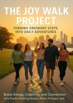 The Joy Walk Project: Turning Ordinary Steps into Daily Adventures