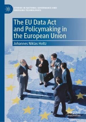 The EU Data Act and Policymaking in the European Union The EU Data Act and Policymaking in the European Union