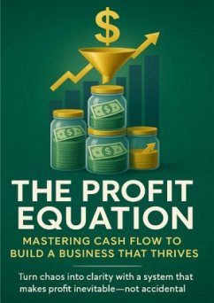 Cover The Profit Equation Mastering Cash Flow to Build a Business That Thrives
