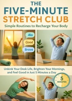 The Five-Minute Stretch Club: Simple Routines to Recharge Your Body