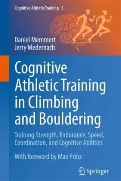 Cognitive Athletic Training in Climbing and Bouldering - Memmert, Daniel;Medernach, Jerry Cognitive Athletic Training in Climbing and Bouldering - Memmert, Daniel;Medernach, Jerry