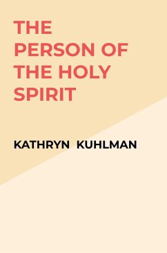 The Person of the Holy Spirit - Kuhlman, Kathryn The Person of the Holy Spirit - Kuhlman, Kathryn