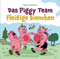 Das Piggy Team - Fleißige Bienchen - Irene Hechtl, Nina Pöhler