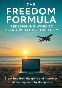 Cover The Freedom Formula Redesigning Work to Create Wealth and Live Fully