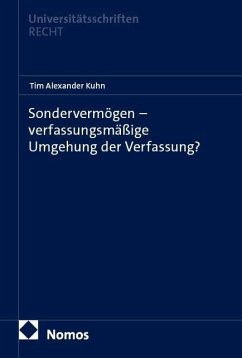 Sondervermögen - verfassungsmäßige Umgehung der Verfassung? - Kuhn, Tim Alexander Sondervermögen - verfassungsmäßige Umgehung der Verfassung? - Kuhn, Tim Alexander