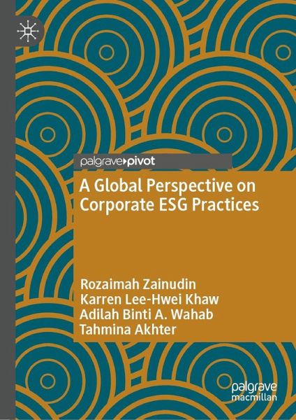 A Global Perspective on Corporate Esg Practices A Global Perspective on Corporate Esg Practices
