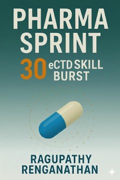 Pharma Sprint 30 - eCTD Skill Burst (eBook, ePUB) - Renganathan, Ragupathy