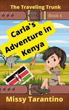 Carla's Adventure in Kenya (The Traveling Trunk, #6) (eBook, ePUB) - Tarantino, Missy Carla's Adventure in Kenya (The Traveling Trunk, #6) (eBook, ePUB) - Tarantino, Missy