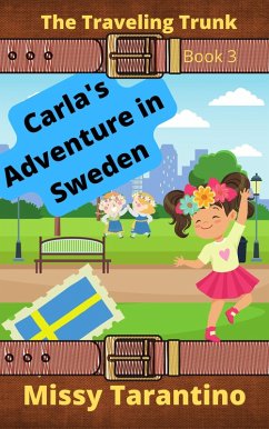 Carla's Adventure in Sweden (The Traveling Trunk, #3) (eBook, ePUB) - Tarantino, Missy