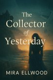 The Collector of Yesterday (eBook, ePUB) The Collector of Yesterday (eBook, ePUB)
