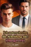 Ich unterschreibe die Scheidung nie! (Omegaverse) (eBook, ePUB)