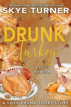 Cover Drunk Turkey, A Love Drunk Short Story (Love Drunk Short Stories, #11) (eBook, ePUB)