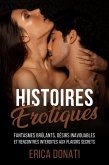 Histoires Érotiques: Fantasmes Brûlants, Désirs Inavouables et Rencontres Interdites aux Plaisirs Secrets (Littérature Érotique, #10) (eBook, ePUB)
