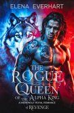 The Rogue Queen of the Alpha King: A Werewolf Royal Romance of Revenge (The Silvercrest Chronicles, #2) (eBook, ePUB)