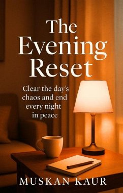 Cover The Evening Reset::Clear the day's chaos and end every night in peace (eBook, ePUB)