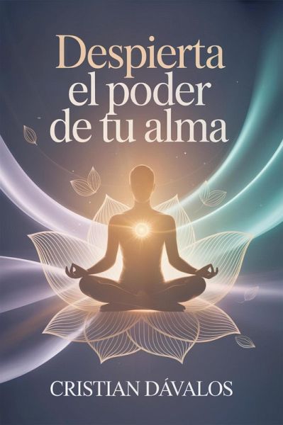 Despierta el Poder de Tu Alma: 9 Hábitos para Elevar Tu Vibración, Atraer Abundancia y Vivir en Plenitud (eBook, ePUB)