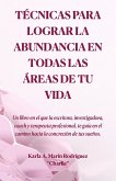 Técnicas para lograr la abundancia en todas las áreas de tu vida (eBook, ePUB)