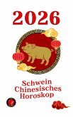Schwein chinesisches Horoskop 2026 (eBook, ePUB)