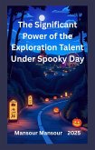 The Significant Power of the Exploration Talent Under Spooky Day (eBook, ePUB)