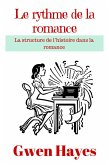 Le rythme de la romance: La structure de l'histoire dans la romance (eBook, ePUB)