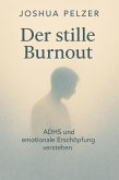 Der stille Burnout - ADHS und emotionale Erschöpfung verstehen (eBook, ePUB)