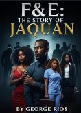 F&E: The Story Of Jaquan (eBook, ePUB)