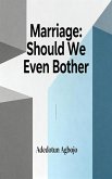 Marriage: Should We Even Bother (eBook, ePUB)