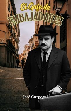 El Gafe de Embajadores (eBook, ePUB) - Gurpegui, José El Gafe de Embajadores (eBook, ePUB) - Gurpegui, José