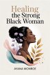 Healing the Strong Black Woman: A Guide... - Bild 1