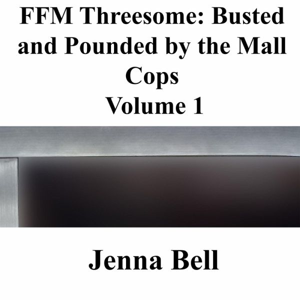 FFM Threesome: Busted and Pounded by the Mall Cops 1 (eBook, ePUB)