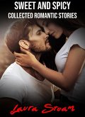 Sweet and Spicy: Collected Romantic Stories (eBook, ePUB) Sweet and Spicy: Collected Romantic Stories (eBook, ePUB)
