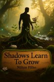 Shadows Learn To Grow (eBook, ePUB) Shadows Learn To Grow (eBook, ePUB)