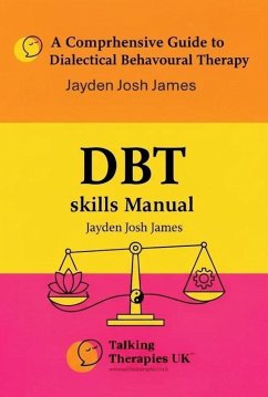 Cover A Comprehensive Guide to Dialectical Behavioural Therapy DBT Skills Manual (eBook, ePUB)