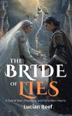 The Bride of Lies: A Tale of War, Prophecy, and Forbidden Hearts (eBook, ePUB) The Bride of Lies: A Tale of War, Prophecy, and Forbidden Hearts (eBook, ePUB)