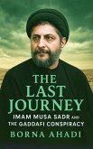 The Last Journey: Imam Musa Sadr and the Gaddafi Conspiracy (eBook, ePUB)
