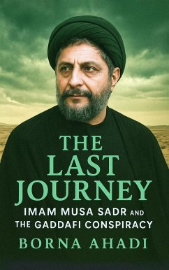 Cover The Last Journey: Imam Musa Sadr and the Gaddafi Conspiracy (eBook, ePUB)