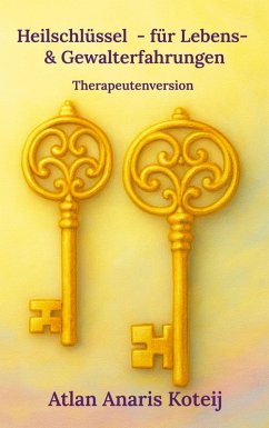 Heilschlüssel - für Lebens- & Gewalterfahrungen (eBook, ePUB)