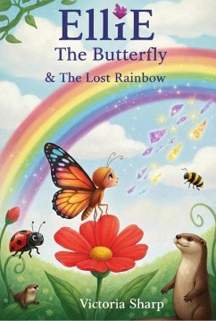 Cover Ellie The Butterfly & The Lost Rainbow (eBook, ePUB)